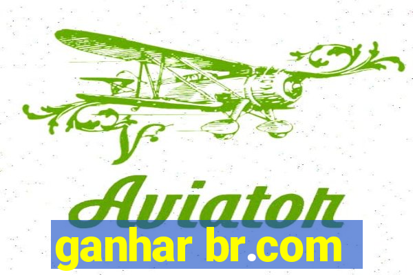 ganhar br.com